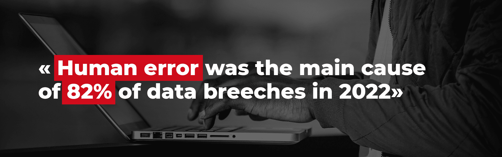 Human error was the main cause of 82% of data breaches in 2022