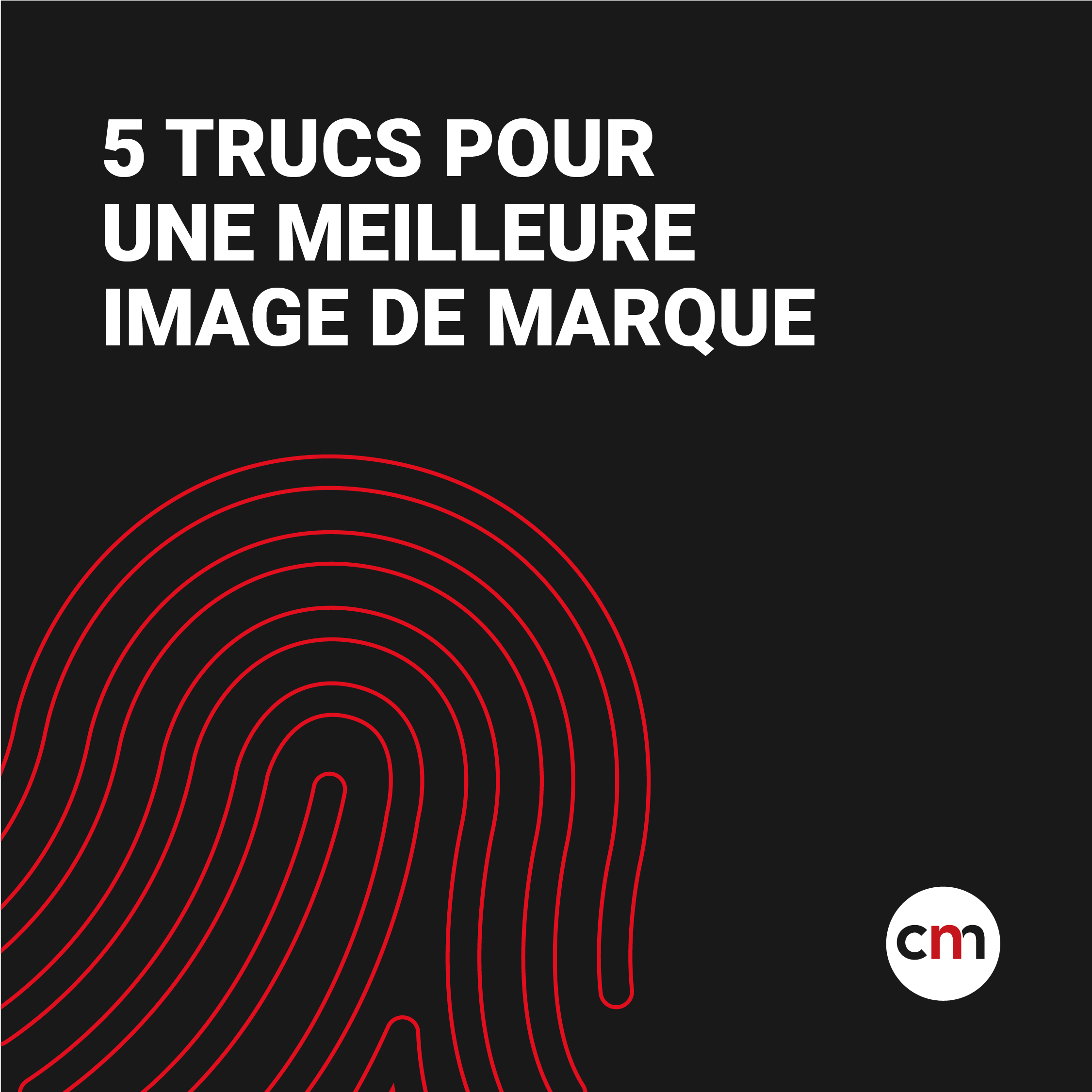 5 trucs pour une meilleure image de marque